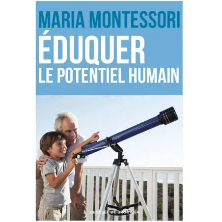 Eduquer le potentiel humain de Maria Montessori