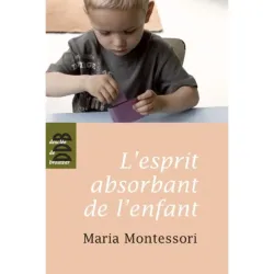 L'esprit absorbant de l'enfant de Maria Montessori