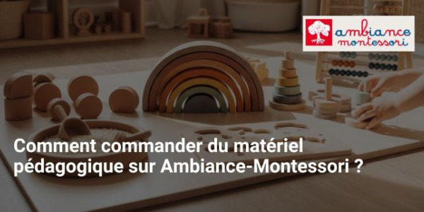 Comment commander du matériel pédagogique sur Ambiance-Montessori ?